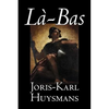 La-bas by Joris-Karl Huysmans, Fiction, Classics, Literary, Action & Adventure - Hardcover