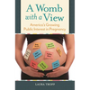 A Womb with a View: America's Growing Public Interest in Pregnancy - Hardcover