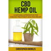 CBD Hemp Oil: A Natural Alternative For Disease Treatment And Pain Relief - Paperback
