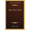 Magic Chef Cooking - Paperback
