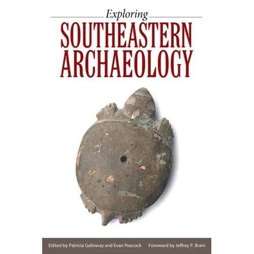 Exploring Southeastern Archaeology - Hardcover