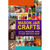 Mason Jar Crafts: Upcycle Mason Jars to Keep and Give Away - Paperback