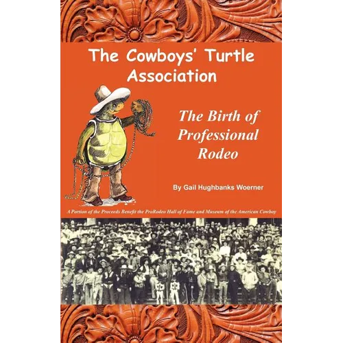 The Cowboys' Turtle Association: The Birth of Professional Rodeo - Paperback