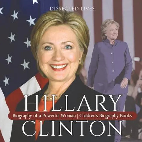Hillary Clinton: Biography of a Powerful Woman Children's Biography Books - Paperback