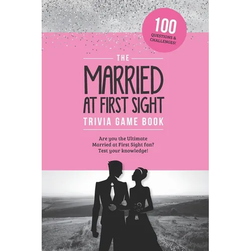 The Married at First Sight Game Book: Trivia for the Ultimate Fan of the TV Show! - Paperback