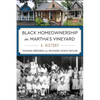 Black Homeownership on Martha's Vineyard: A History - Paperback
