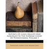Reports Of Cases Argued And Adjudged In The Supreme Court Of Pennsylvania, Volume 1 - Paperback