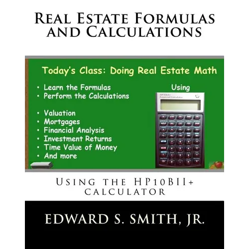 Real Estate Formulas and Calculations: Using the HP10BII+ calculator - Paperback
