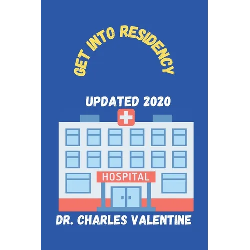 Get into Residency: all you need to know about the ERAS Residency Application and Match Process - Paperback