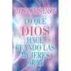 El Lo Que Dios Hace Cuando Las Mujeres Oran = What God Does When Women Pray = What God Does When Women Pray - Paperback