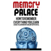 Memory Palace: How To Remember Everything You Learn; A Guide To Learning With Unlimited Potential - Paperback
