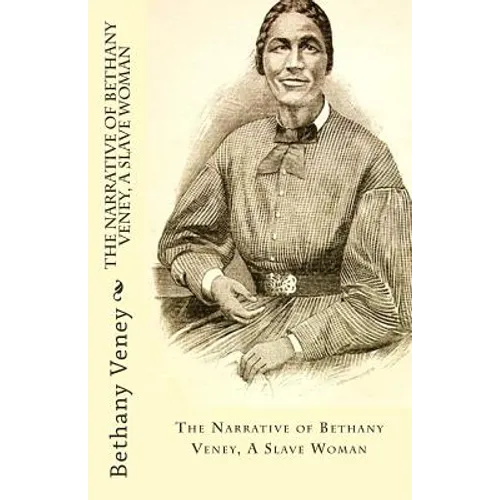 The Narrative of Bethany Veney, A Slave Woman - Paperback