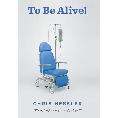 To Be Alive!: There, but for the grace of God, go I - Hardcover