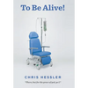 To Be Alive!: There, but for the grace of God, go I - Hardcover