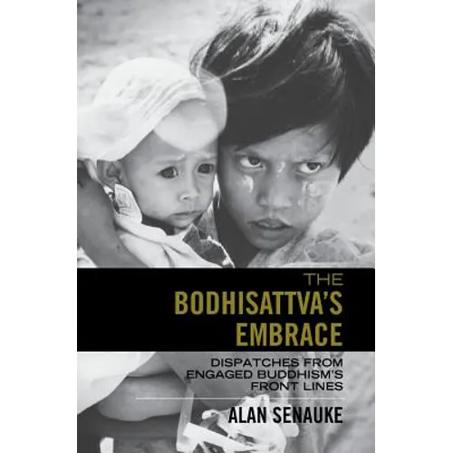 The Bodhisattva's Embrace: Dispatches from Engaged's Buddhism's Front Lines - Paperback