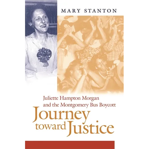 Journey Toward Justice: Juliette Hampton Morgan and the Montgomery Bus Boycott - Hardcover