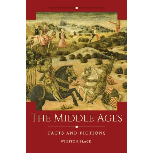 The Middle Ages: Facts and Fictions - Hardcover
