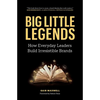 Big Little Legends: How Everyday Leaders Build Irresistible Brands - Paperback