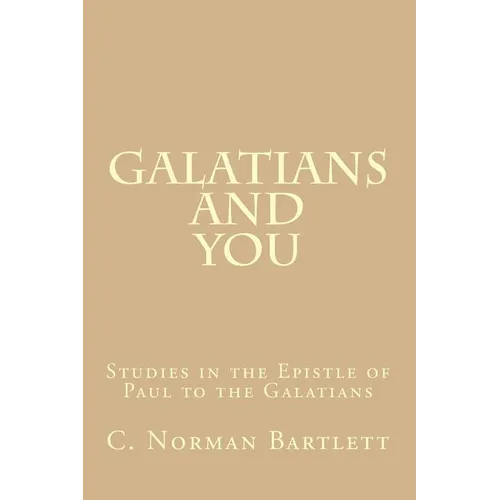 Galatians and You: Studies in the Epistle of Paul to the Galatians - Paperback