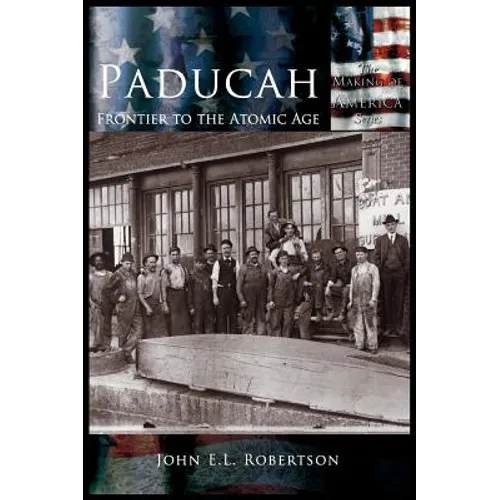 Paducah: Frontier to the Atomic Age - Hardcover