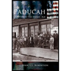 Paducah: Frontier to the Atomic Age - Hardcover