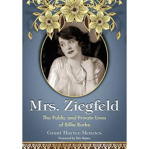 Mrs. Ziegfeld: The Public and Private Lives of Billie Burke - Paperback