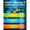 Scientific Approaches to Goalkeeping in Football: Age-Specific Goalkeeper Development - Paperback