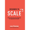 Designed to Scale: How to Structure Your Business for Exponential Growth - Hardcover