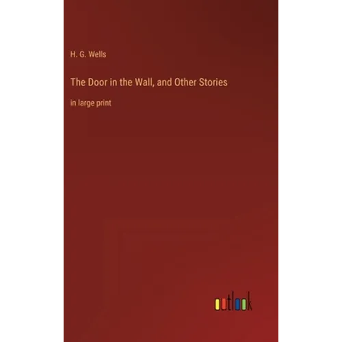 The Door in the Wall, and Other Stories: in large print - Hardcover