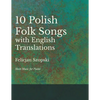 The Ten Polish Folk Songs with English Translations - Sheet Music for Piano - Paperback