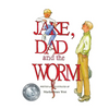 Jake, Dad and the Worm - Paperback
