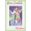 Born Creative: A Memoir of Paint, Passion & Purpose - Paperback