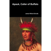 Apauk, Caller of Buffalo - Hardcover