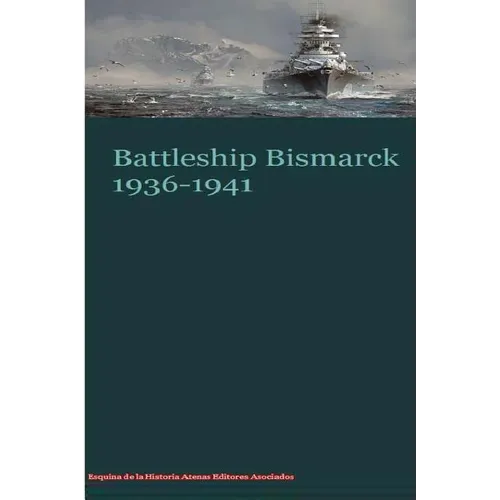 Battleship Bismarck 1936-1941 - Paperback