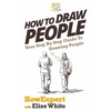 How To Draw People: Your Step By Step Guide To Drawing People - Paperback