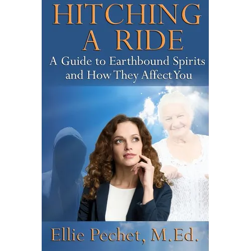 Hitching A Ride: A Guide to Earthbound Spirits and How They Affect You - Paperback