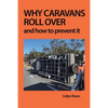 Why Caravans Roll Over: And How to Prevent It - Paperback