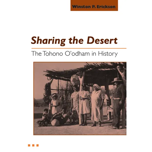 Sharing the Desert: The Tohono O'odham in History - Paperback