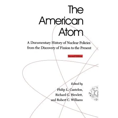 The American Atom: A Documentary History of Nuclear Policies from the Discovery of Fission to the Present, 1939-1984 - Paperback