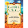 Family Wicca, Revised and Expanded Edition: Practical Paganism for Parents and Children - Paperback
