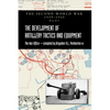 The Development of Artillery Tactics and Equipment: Official History Of The Second World War Army - Hardcover