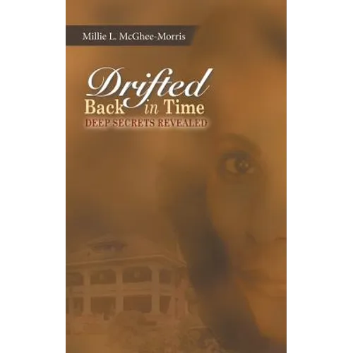 Drifted Back In Time: Deep Secrets Revealed - Paperback
