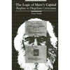 The Logic of Marx's Capital: Replies to Hegelian Criticisms - Paperback
