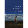 Jesus Without Religion: What Did He Say? What Did He Do? What's the Point? - Paperback