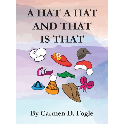A Hat A Hat And That Is That - Hardcover