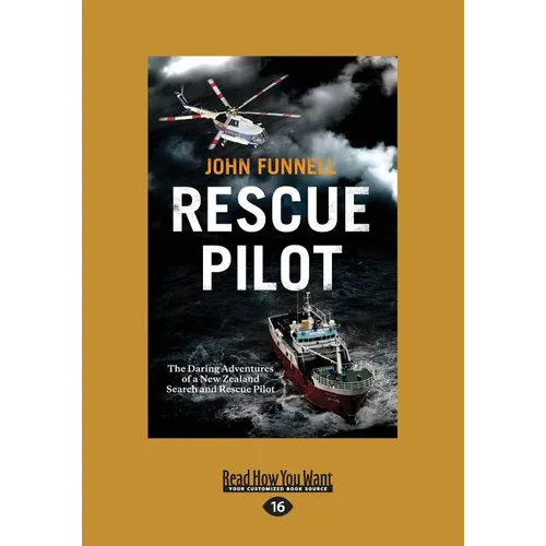 Rescue Pilot: The Daring Adventures of a New Zealand Search and Rescue Pilot (Large Print 16pt) - Paperback