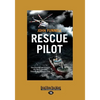 Rescue Pilot: The Daring Adventures of a New Zealand Search and Rescue Pilot (Large Print 16pt) - Paperback