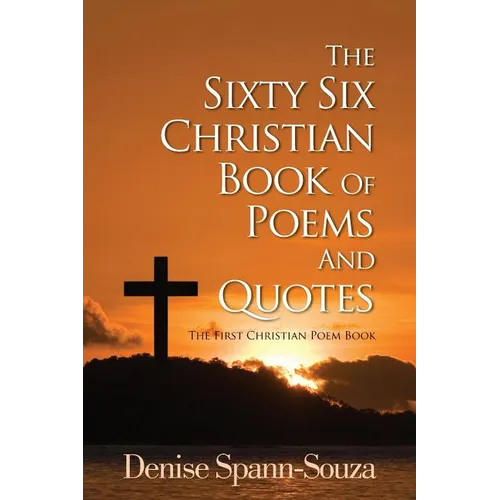 The Sixty Six Christian Book Of Poems And Quotes: The First Christian Poem Book - Paperback