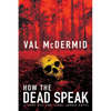 How the Dead Speak: A Tony Hill and Carol Jordan Thriller - Paperback