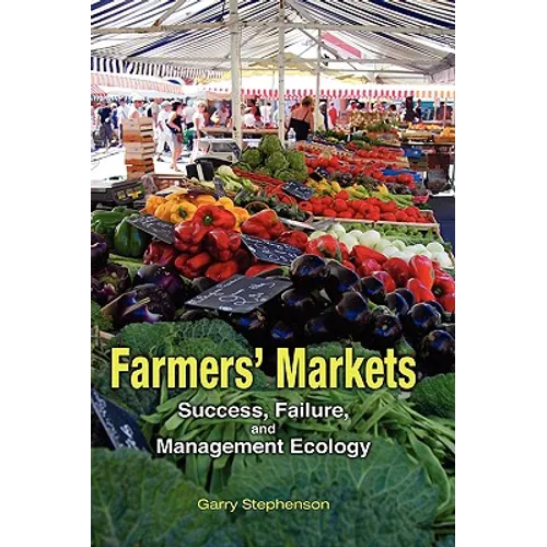 Farmers' Markets: Success, Failure, and Management Ecology - Hardcover